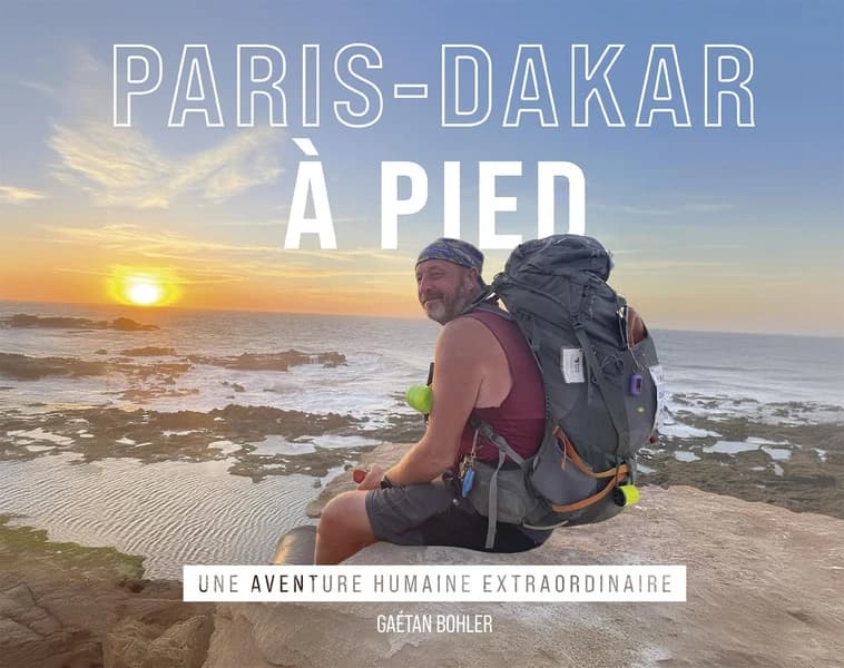 Paris-Dakar à pied : une aventure humaine extraordinaire