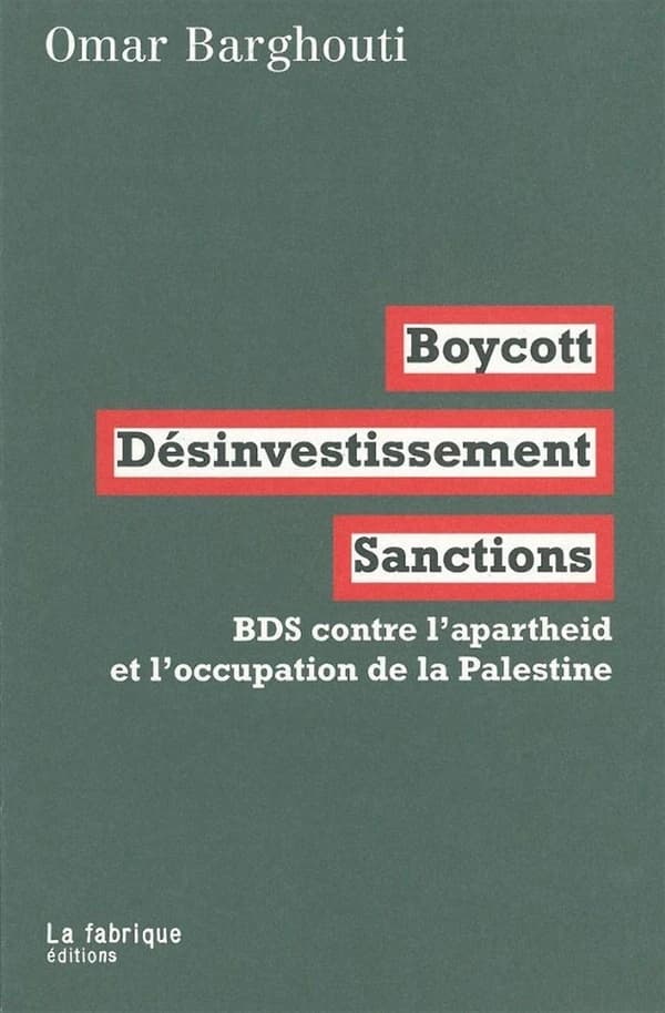 Boycott, désinvestissement, sanctions : BDS contre l’apartheid et l’occupation de la Palestine