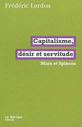 Capitalisme, désir et servitude : Marx et Spinoza
