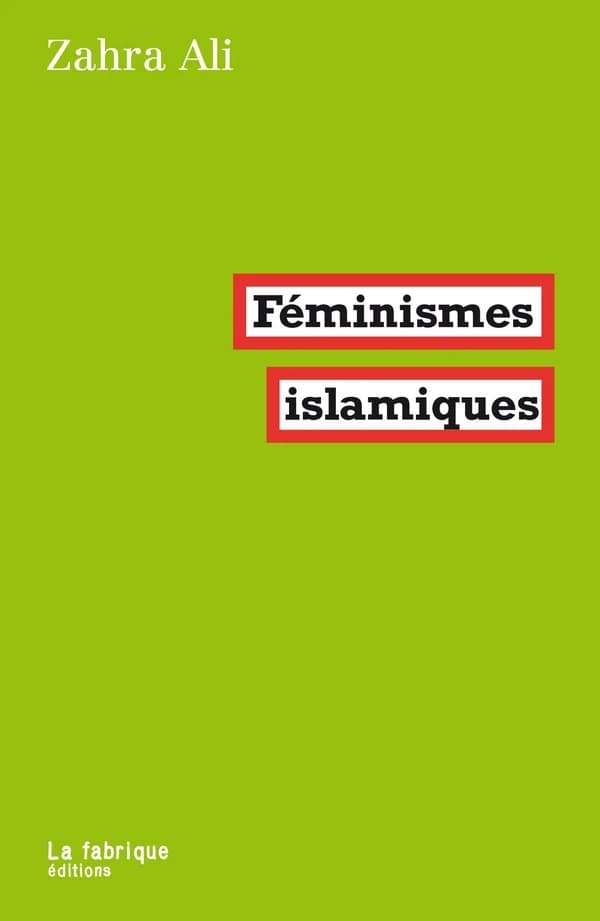 Féminismes islamiques (2e éd. [augmentée]) [édité par] Zahra Ali