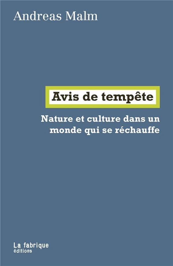 Avis de tempête : nature et culture dans un monde qui se réchauffe : Nature et culture dans un monde qui se réchauffe