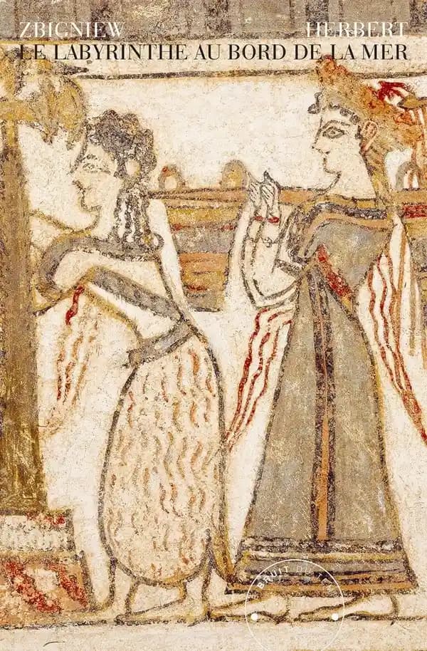 Le labyrinthe au bord de la mer (Nouvelle éd. révisée) Zbigniew Herbert ; traduit du polonais et avant-propos par Brigitte Gautier