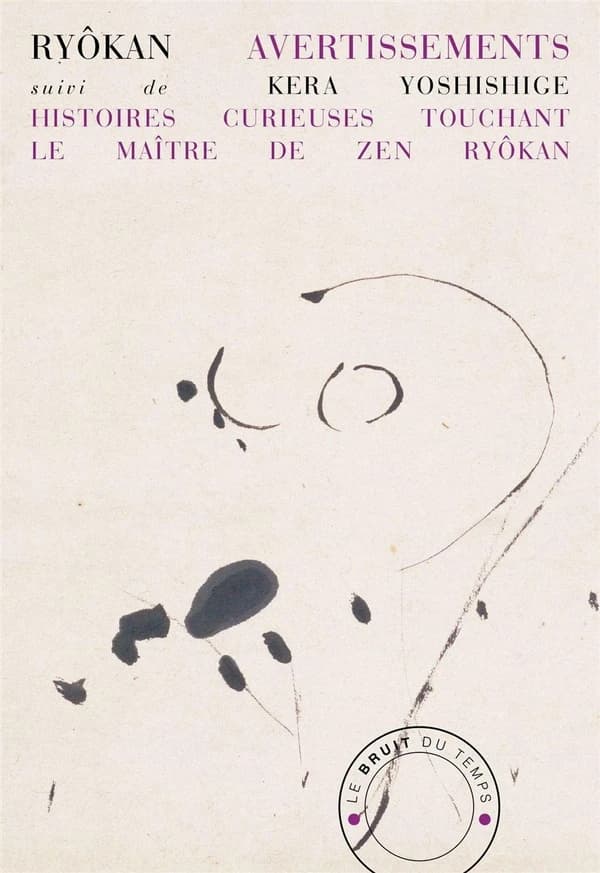 Avertissements. Suivi de Histoires curieuses touchant le maître de zen Ryôkan (Éd. bilingue) Ryôkan ; Kera Yoshishige ; [traduit du japonais, présenté et annoté par Alain-Louis Colas]