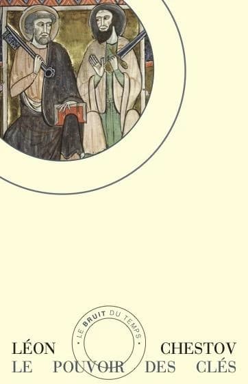 Le pouvoir des clés (Nouvelle éd. corrigée, présentée et annotée) Léon Chestov ; traduction du russe par Boris de Schloezer