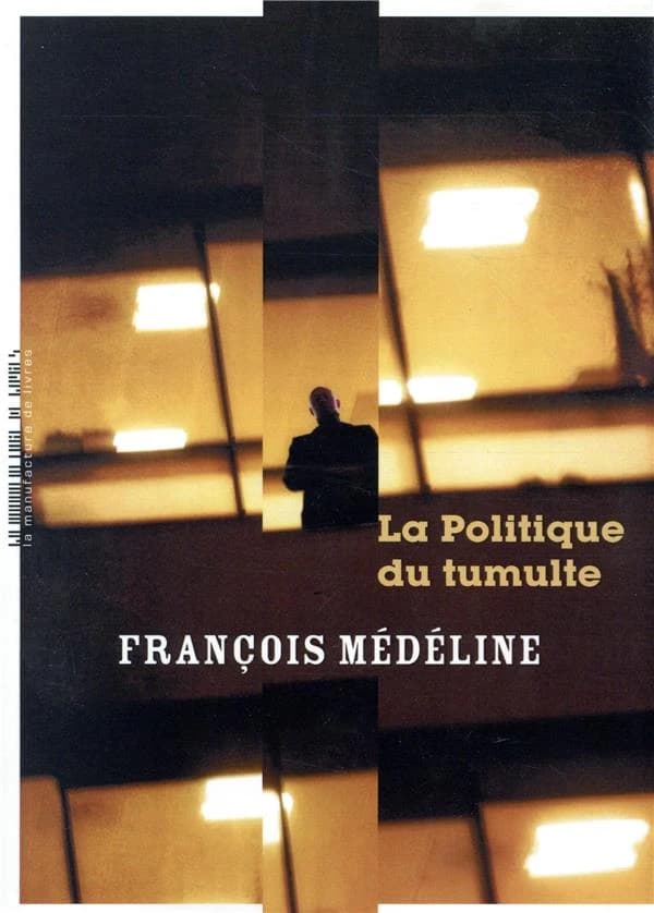 La politique du tumulte : roman