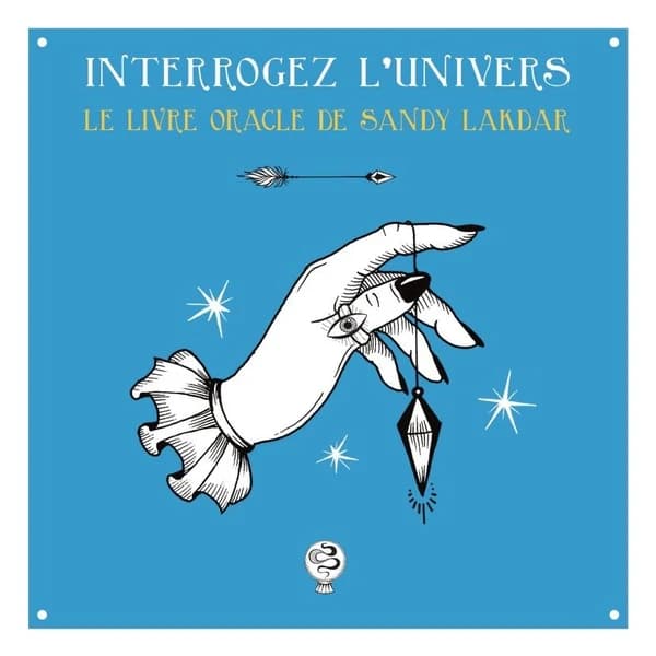 Interrogez l'univers : le livre oracle de Sandy Lakdar