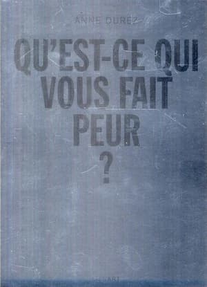 Qu'est ce qui vous fait peur ?