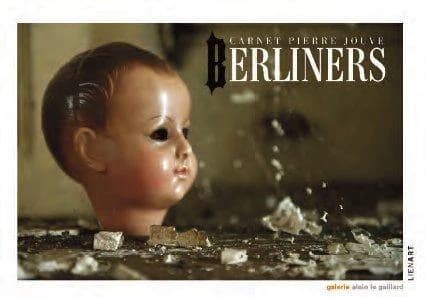 Berliners, Pierre Jouve : [exposition, Paris, Galerie Alain Le Gaillard, 8-30 novembre 2012]