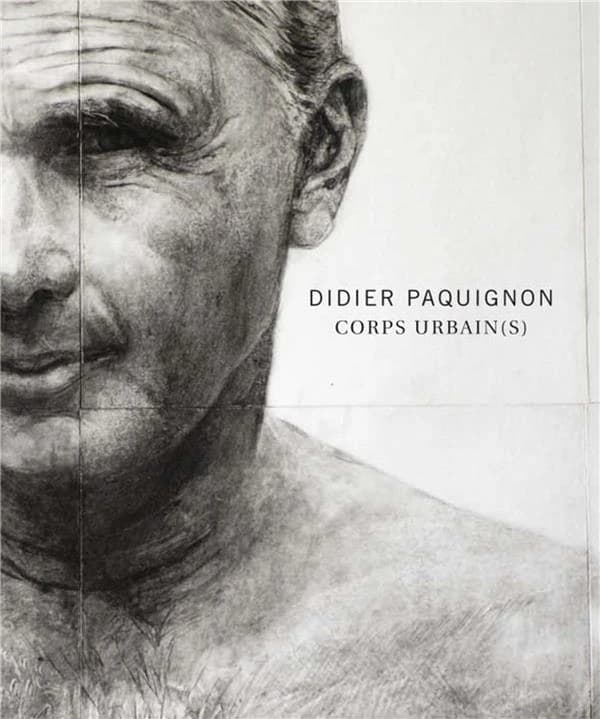 Didier Paquignon, Corps urbain-s : [expositions, Versailles, Musée Lambinet, 20 septembre-14 décembre 2014, École des beaux-arts de Versailles, 20 septembre-4 octobre 2014]