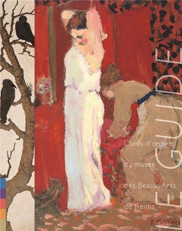 Le guide : chefs-d'oeuvre du musée des beaux-arts de Reims