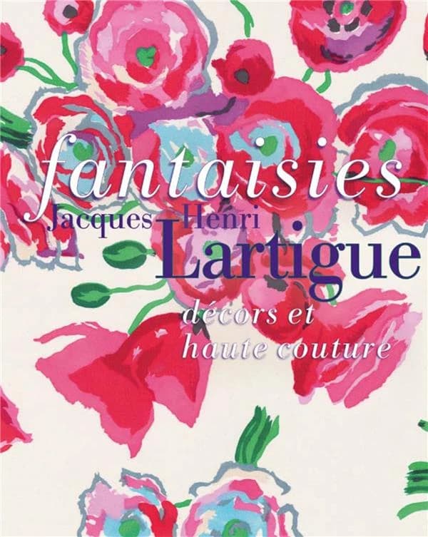 Fantaisies : Jacques Henri Lartigue : décors et haute couture : [exposition, L'Isle-Adam, Musée d'art et d'histoire Louis Senlecq, 12 mai-22 septembre 2019]