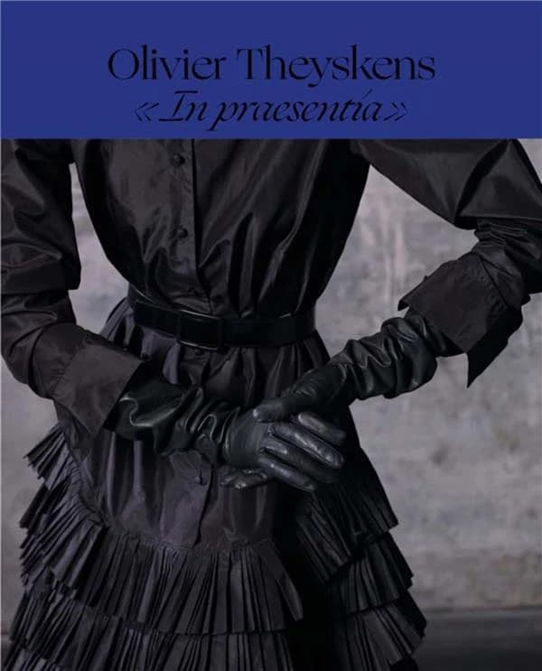 Olivier Theyskens, In praesentia : [exposition, Calais, Cité de la dentelle et de la mode, 15 juin 2019-5 janvier 2020]