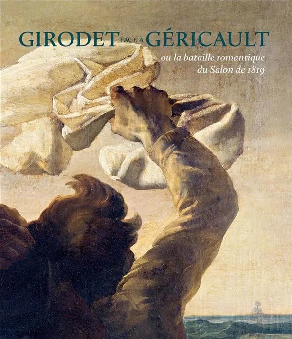 Girodet face à Géricault ou La bataille romantique du Salon de 1819 : [exposition, Montargis, Musée Girodet, 12 octobre 2019-12 janvier 2020]