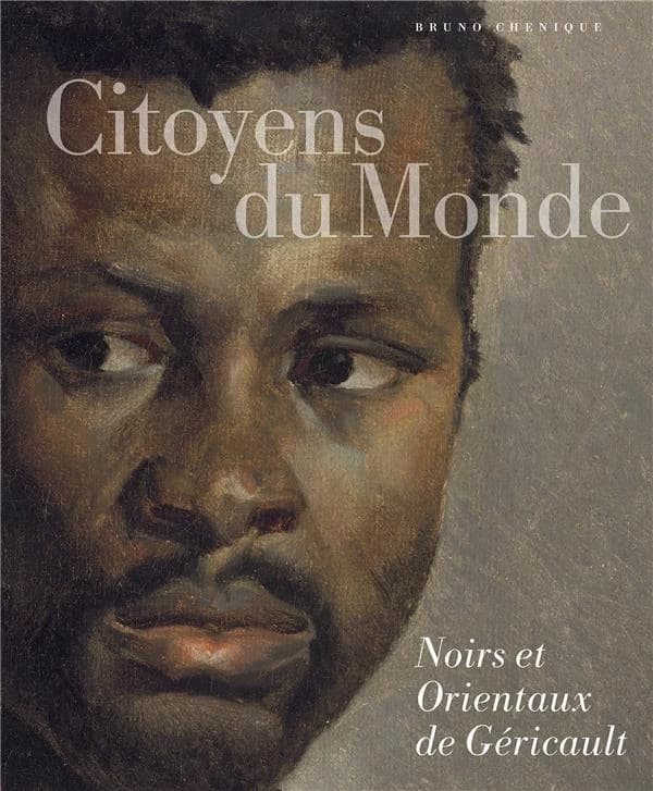 Citoyens du monde : Noirs et Orientaux de Géricault : [exposition, Chalon-sur-Saône, Musée Vivant Denon, 30 janvier-27 avril 2020]