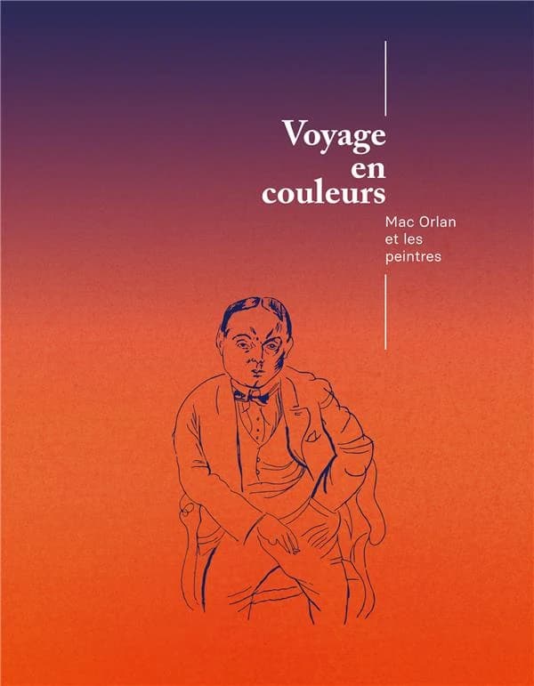 Voyage en couleurs : Mac Orlan et les peintres