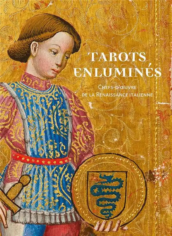 Tarots enluminés : chefs-d'œuvre de la Renaissance italienne : [exposition, Issy-les-Moulineaux, Musée français de la carte à jouer, 15 décembre 2021-13 mars 2022]