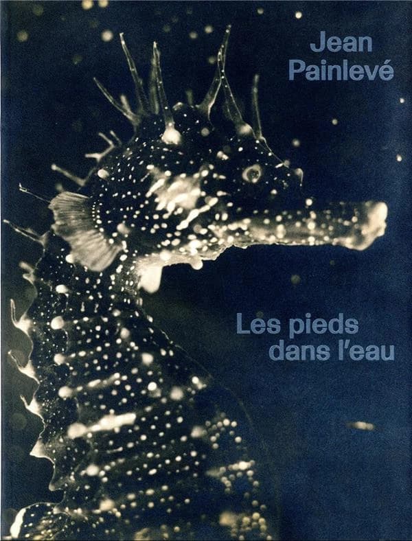Jean Painlevé, Les pieds dans l'eau : [exposition, Paris, Jeu de paume, 8 juin-18 septembre 2022]