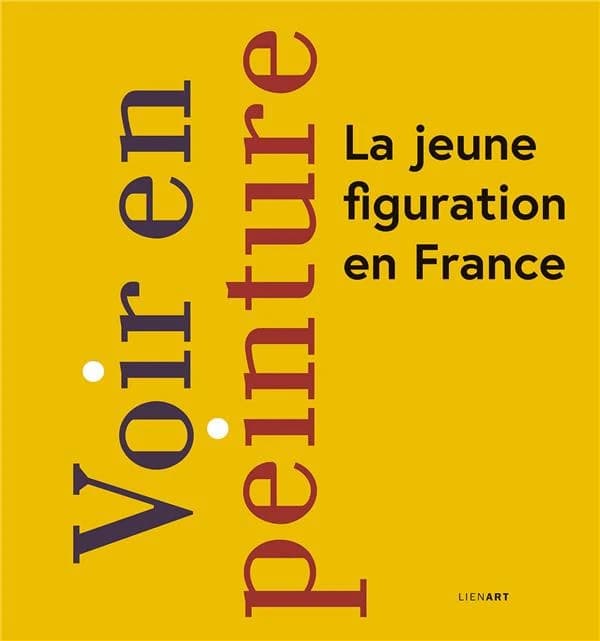 Voir en peinture, la jeune figuration en France : Marion Bataillard, Louise Belin, Nadjib Ben Ali... : [exposition, Les Sables-d'Olonne, MASC, Musée d'art moderne et contemporain des Sables-d'Olonne, 5 février-28 mai 2023, Saint-Rémy-de-Provence, Musée Es