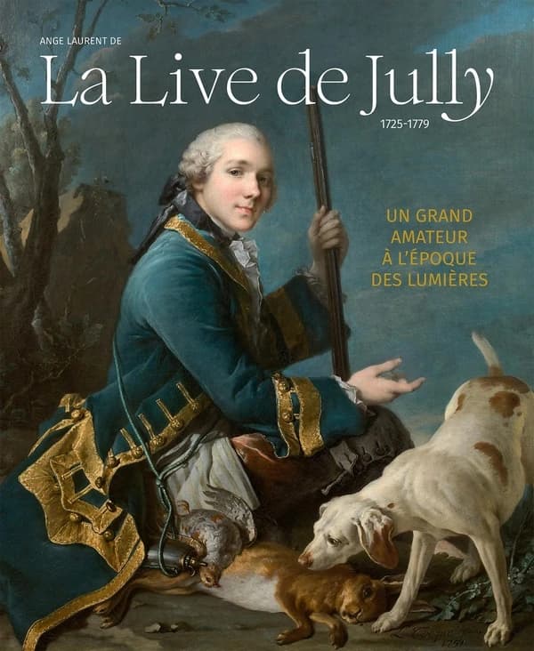 Ange-Laurent de La Live de Jully, 1725-1779 : un grand amateur à l'époque des Lumières