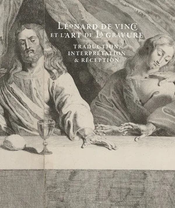 Léonard de Vinci et l'art de la gravure : traduction, interprétation & réception : [exposition, château royal d'Amboise, 1er juin-22 septembre 2024]