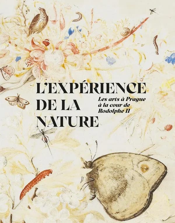 L'expérience de la nature : les arts à Prague à la cour de Rodolphe II : [exposition, Paris, Musée du Louvre, 19 mars-30 juin 2025]