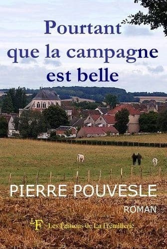Pourtant que la campagne est belle : roman