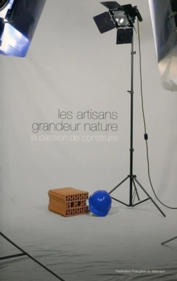 Les artisans grandeur nature : la passion de construire