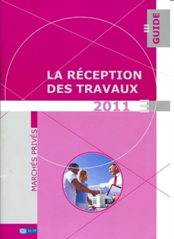 La réception des travaux : guide : marchés privés