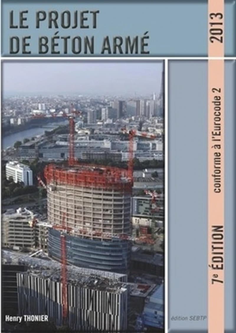 Le projet de béton armé (7e éd., 2013, conforme à l'Eurocode 2) par Henry Thonier,...
