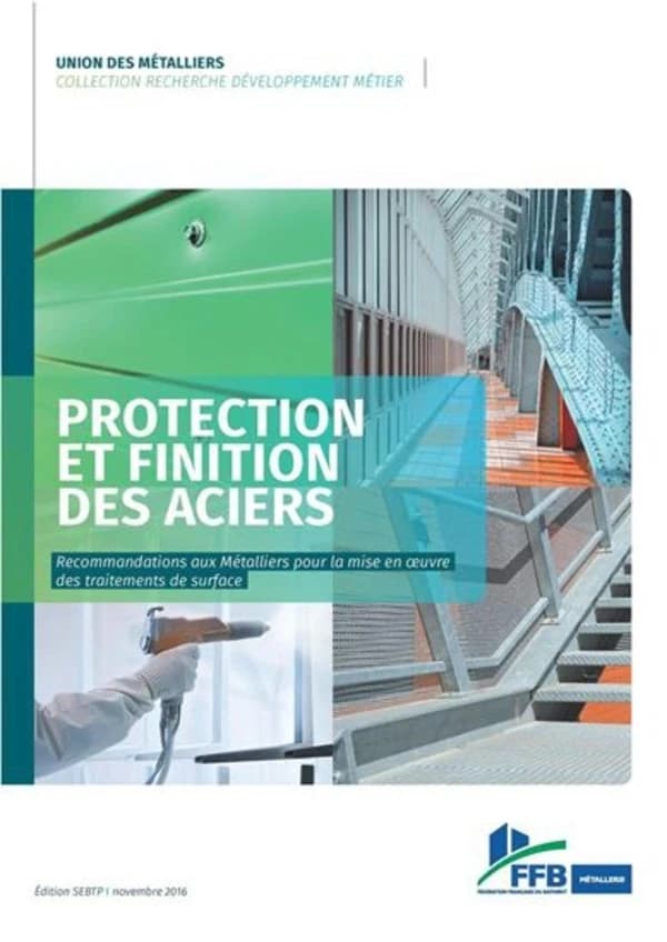 Protection et finition des aciers : recommandations aux métalliers pour la mise en oeuvre des traitements de surface