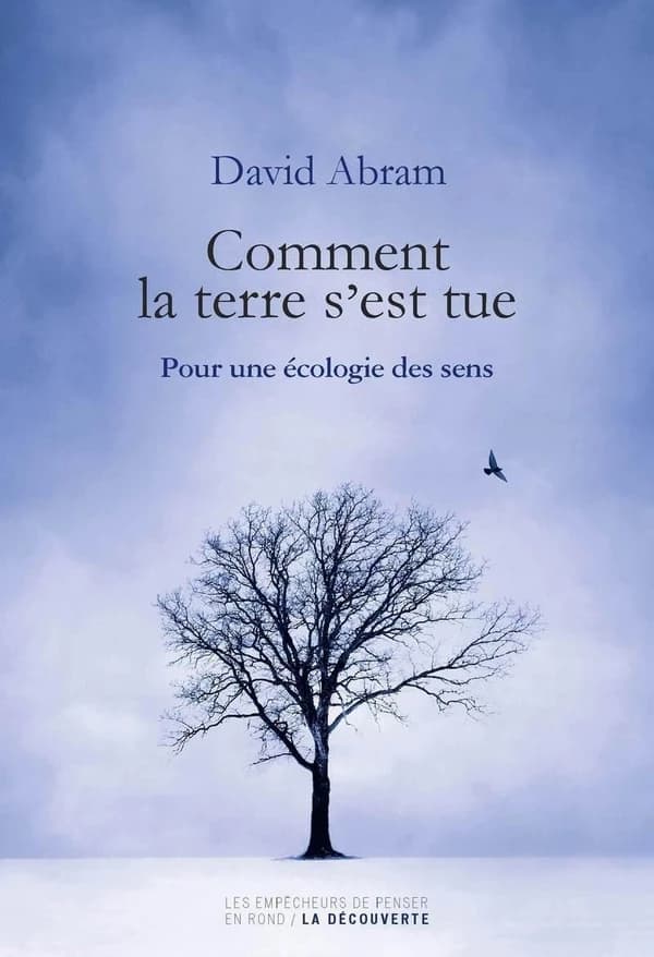 Comment la terre s'est tue: pour une écologie des sens