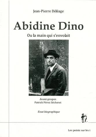 Abidine Dino ou La main qui s'envolait : essai biographique