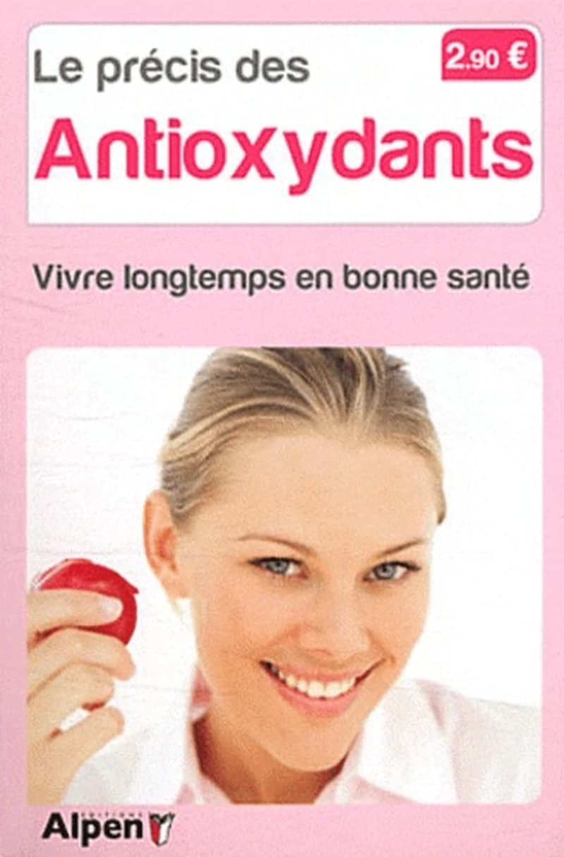 Le Précis des antioxydants. Vivre longtemps en bonne santé (French Edition)