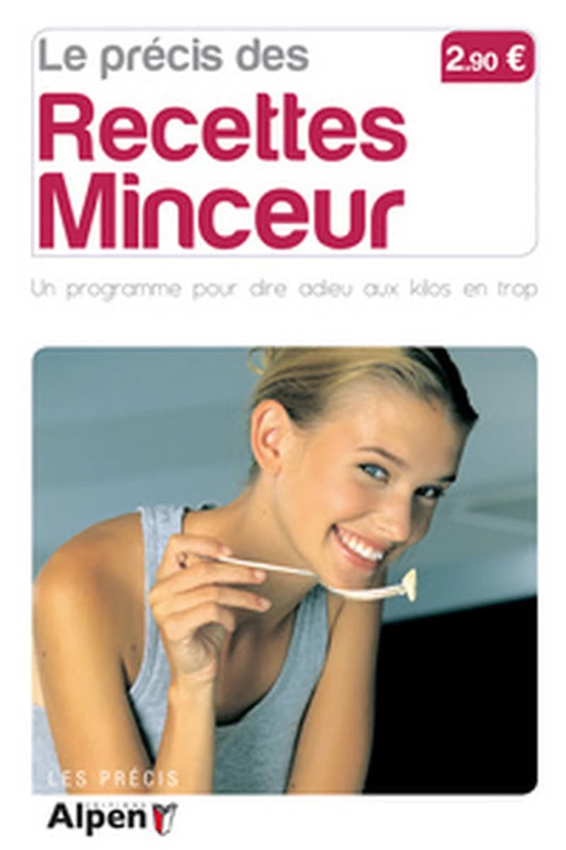 PRECIS DES RECETTES MINCEUR. DIRE ADIEU AUX KILOS EN TROP (LE)