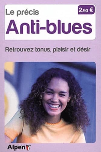 PRECIS DES ANTI-BLUES. RETROUVEZ TONUS. PLAISIR ET DESIR (LE)
