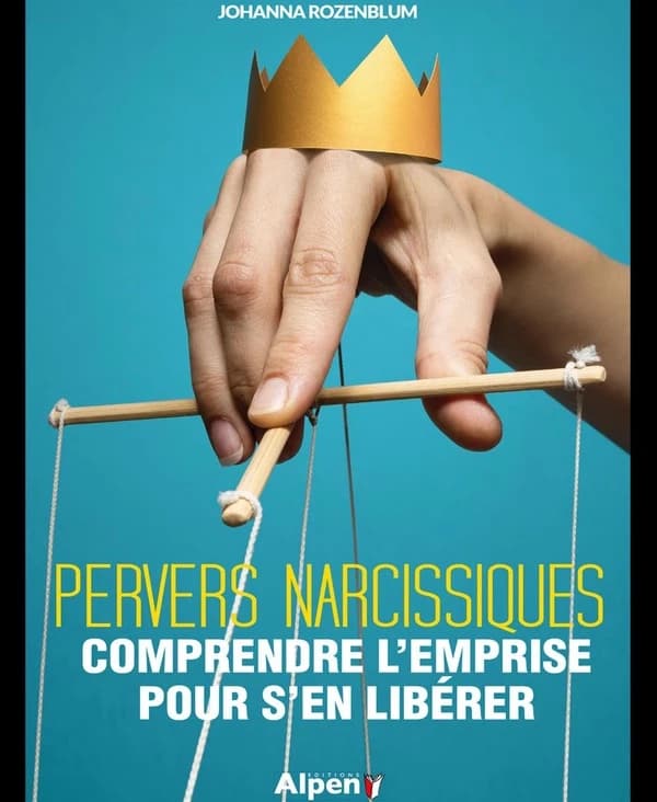 Pervers narcissique : comprendre l'emprise pour s'en libérer