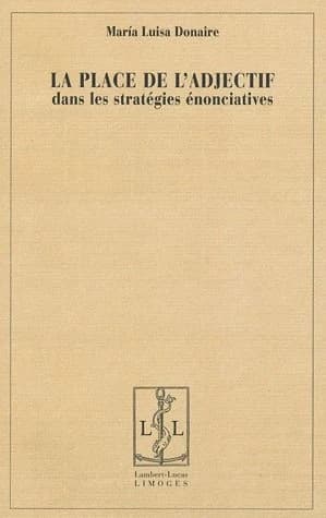 La place de l'adjectif dans les stratégies énonciatives
