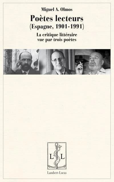 Poètes lecteurs, Espagne, 1901-1991 : la critique littéraire vue par trois poètes