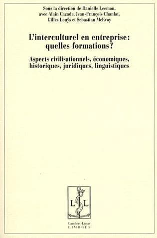 L'interculturel en entreprise, quelles formations ? : aspects civilisationnels, économiques, historiques, juridiques, linguistiques : [actes du colloque "l'Interculturel pour l'entreprise", Paris Ouest Nanterre La Défense]
