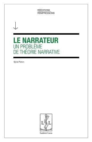 Le narrateur, un problème de théorie narrative (2e éd.) Sylvie Patron
