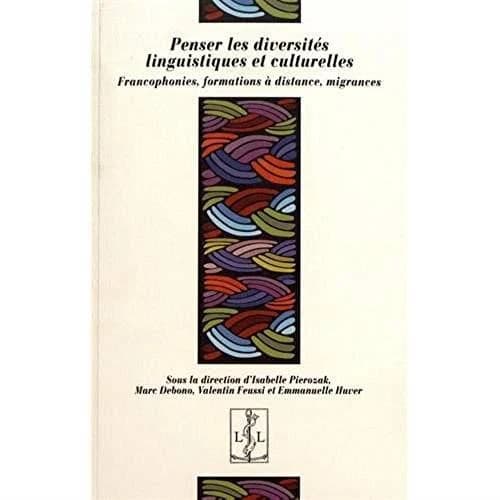 Penser les diversités linguistiques et culturelles : francophonies, formations à distance, migrances : articles à la suite du colloque de juin 2016, UFRT, Tours