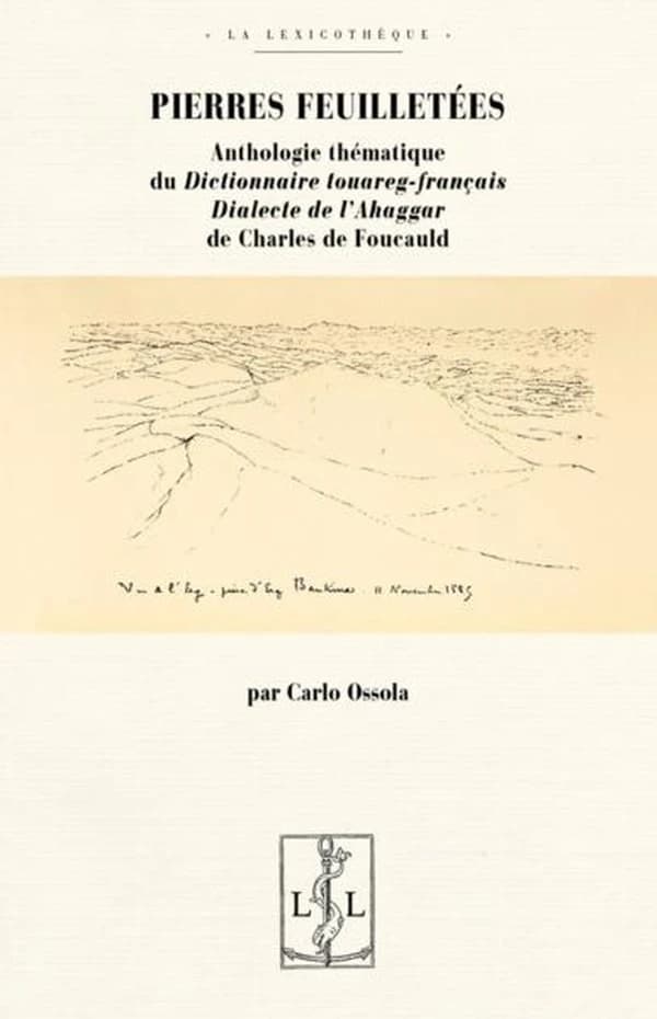 Pierres feuilletées : anthologie thématique du "Dictionnaire touareg-français, dialecte de l'Ahaggar" de Charles de Foucauld
