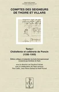 Comptes des seigneurs de Thoire et Villars. Tome I, Châtellenie et cellérerie de Poncin, 1336-1353 : édition critique et traduction du texte francoprovençal conservé aux Archives de Turin