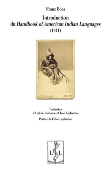 Introduction du "Handbook of American Indian languages", 1911 (2e éd.) Franz Boas ; traduction d'Andrew Eastman et Chloé Laplantine ; préface de Chloé Laplantine