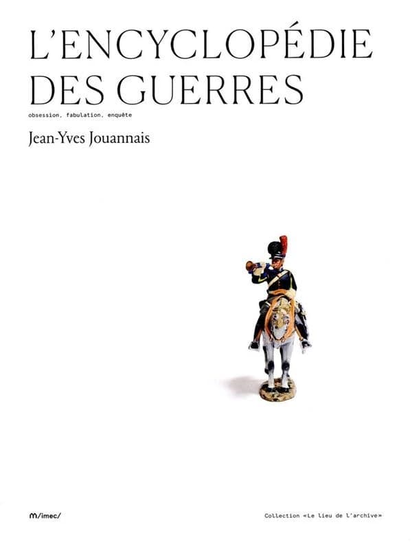 L'encyclopédie des guerres : obsession, fabulation, enquête : [exposition, Saint-Germain-la-Blanche-Herbe, Abbaye d'Ardenne, 3 mai-11 novembre 2024]