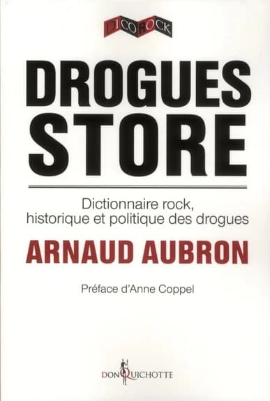 Drogues store : dictionnaire rock, historique et politique des drogues