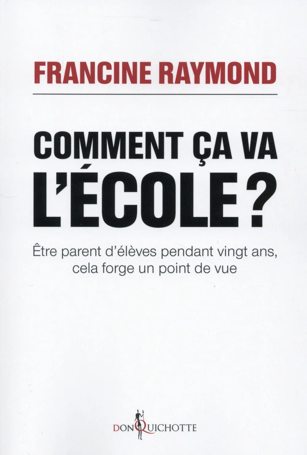 Comment ça va, l'école ? : être parent d'élèves pendant vingt ans, cela forge un point de vue