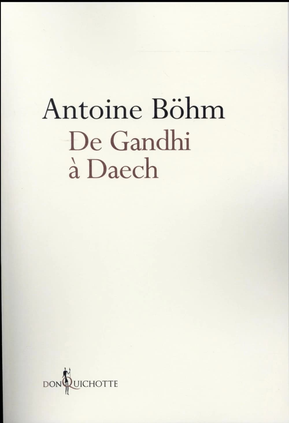 De Gandhi à Daech : histoires honorables ou infâmes de guérillas, d'insurrections et de déstabilisations