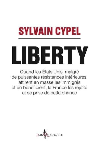 Liberty : quand les États-Unis, malgré de puissantes résistances intérieures, attirent en masse les immigrés et en bénéficient, la France les rejette et se prive de cette chance