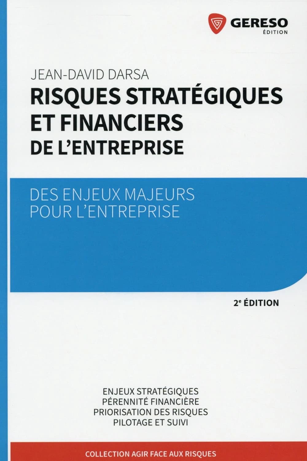 Risques stratégiques et financiers de l'entreprise : des enjeux majeurs pour l'entreprise (2e éd.) Jean-David Darsa